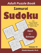 Samurai Sudoku Adult Puzzle Book: 500 Hard to Extreme Sudoku Puzzles Overlapping into 100 Samurai Style: Keep Your Brain Young