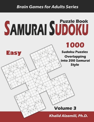 Samurai Sudoku Puzzle Book: 1000 Easy Sudoku Puzzles Overlapping into 200 Samurai Style - Alzamili, Khalid