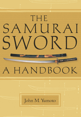 Samurai Sword: A Handbook - Yumoto, John M, and Ford, T C (Foreword by)