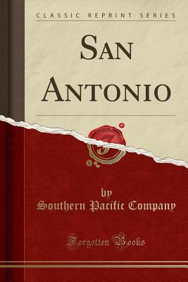 San Antonio (Classic Reprint) - Company, Southern Pacific