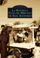 San Antonio's Historic Market Square -- Spanish Language Edition - La Historica Plaza del Mercado En San Antonio