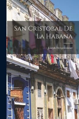 San Cristobal de la Habana - Hergesheimer, Joseph