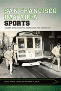 San Francisco Bay Area Sports: Golden Gate Athletics, Recreation, and Community