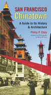 San Francisco Chinatown: A Guide to Its History and Architecture