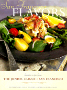 San Francisco Flavors: Favorite Recipes from the Junior League of San Francisco