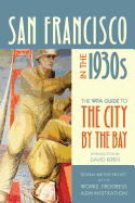 San Francisco in the 1930s: The WPA Guide to the City by the Bay