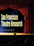 San Francisco Theatre Research, First Series, Vol. 9