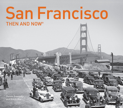 San Francisco Then and Now(r) - Evanosky, Dennis, and Kos, Eric J