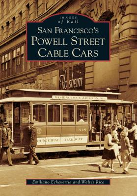 San Francisco's Powell Street Cable Cars - Echeverria, Emiliano, and Rice, Walter