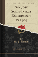 San Jos Scale-Insect Experiments in 1904 (Classic Reprint)