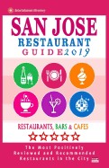 San Jose Restaurant Guide 2019: Best Rated Restaurants in San Jose, California - 500 Restaurants, Bars and Caf?s Recommended for Visitors, (Guide 2019)