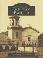 San Juan Bautista - McMahon, Joseph, and Hendershot, Carla, and Plaza History Association