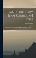 San-Koue-Tchy Ilan Kouroun-I Pithe: Histoire Des Trois Royaumes, Roman Historique, Volume 1...