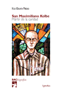 San Maximiliano Kolbe: Martir de la Caridad