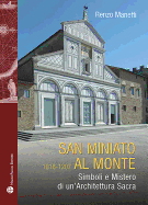 San Miniato Al Monte (1018-1207): Simboli E Mistero Di Un'architettura Sacra