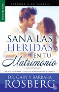 Sana Las Heridas En Tu Matrimonio - Serie Favoritos: Ms All del Desnimo, El Enojo Y El Resentimiento Hacia El Perd?n