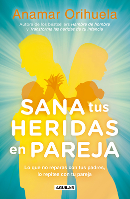 Sana Tus Heridas En Pareja / Heal Your Wounds as a Couple - Orihuela, Anamar