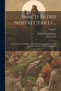 Sancti Patris Nostri Cyrilli ...: In D. Joannis Evangelium. Accedunt Fragmenta Varia Necnon Tractatus Ad Tiberium Diaconum Duo, Volume 3