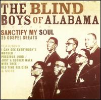 Sanctify My Soul: 25 Gospel Greats - The Five Blind Boys of Alabama
