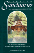 Sanctuaries: The Complete United States: A Guide to Lodgings in Monasteries, Abbeys, and Retreats