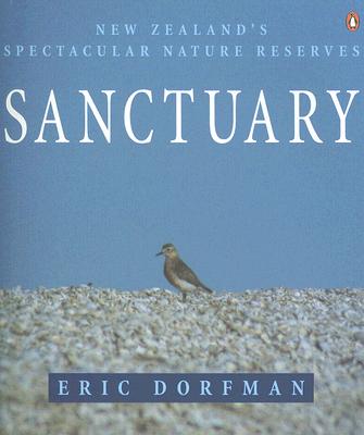 Sanctuary: New Zealand's Spectacular Nature Reserves - Dorfman, Eric