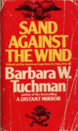 Sand Against the Wind: Stilwell and the American Experience in China, 1911-45 - Tuchman, Barbara W.
