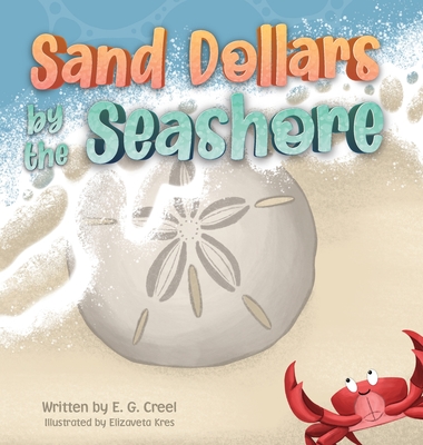 Sand Dollars by the Seashore - Creel, E G