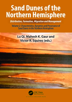 Sand Dunes of the Northern Hemisphere: Distribution, Formation, Migration and Management: Volume 2: Characteristics, Dynamics and Provenance of Sand Dunes in the Northern Hemisphere - Qi, Lu (Editor), and Gaur, Mahesh K. (Editor), and Squires, Victor R. (Editor)