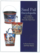 Sand Pail Encyclopedia: A Complete Value Guide for Tin-Litho Sand Toys