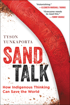 Sand Talk: How Indigenous Thinking Can Save the World - Yunkaporta, Tyson