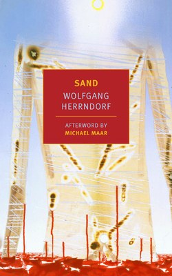 Sand - Herrndorf, Wolfgang, and Mohr, Tim (Translated by), and Maar, Michael (Afterword by)