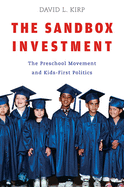 Sandbox Investment: The Preschool Movement and Kids-First Politics