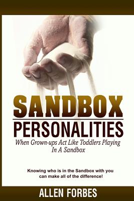 Sandbox Personalities: When Grown-Ups Behave Like Toddlers Playing In A Sandbox - Forbes, Allen