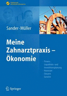 Sander/Muller, Meine Zahnarztpraxis - Okonomie: Finanz-, Liquiditats- Und Investitionsplanung, Honorare, Steuern, Gewinn