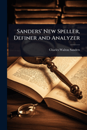 Sanders' New Speller, Definer and Analyzer