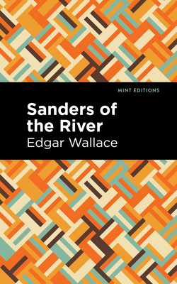 Sanders of the River - Wallace, Edgar, and Editions, Mint (Contributions by)