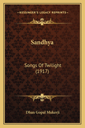 Sandhya: Songs of Twilight (1917)