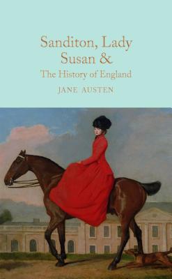 Sanditon, Lady Susan, & the History of England - Austen, Jane, and White, Kathryn (Introduction by)