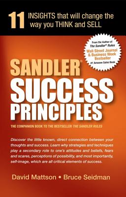 Sandler Success Principles: 11 Insights That Will Change the Way You Think and Sell - Mattson, David, and Seidman, Bruce