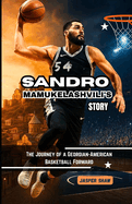 Sandro Mamukelashvili's Story: The Journey of a Georgian-American Basketball Forward