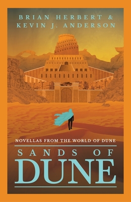 Sands of Dune: Novellas from the world of Dune - Herbert, Brian, and Anderson, Kevin J.