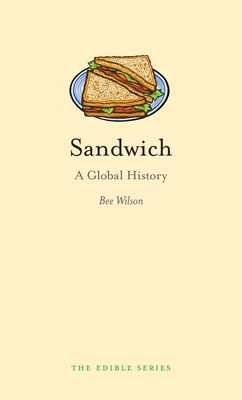 Sandwich: A Global History - Wilson, Bee