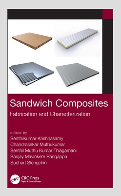 Sandwich Composites: Fabrication and Characterization - Krishnasamy, Senthilkumar (Editor), and Muthukumar, Chandrasekar (Editor), and Thiagamani, Senthil Muthu Kumar (Editor)