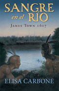 Sangre En El Ro: James Town, 1607/ Blood on the River