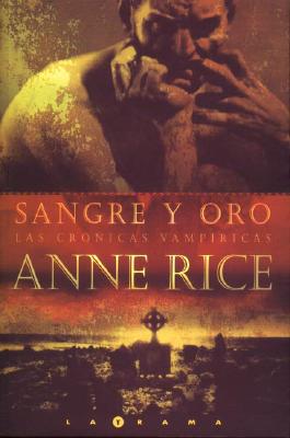 Sangre y Oro - Rice, Anne, Professor, and Batlles Winn, Camila (Translated by)
