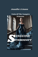 Sanguine Sovereignty: Tales Of Vampire Princess
