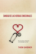 Sanidad de Las Heridas Emocionales: Removiendo Los Obstaculos En La Intimidad Con Dios