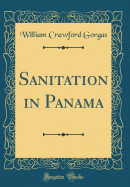 Sanitation in Panama (Classic Reprint)