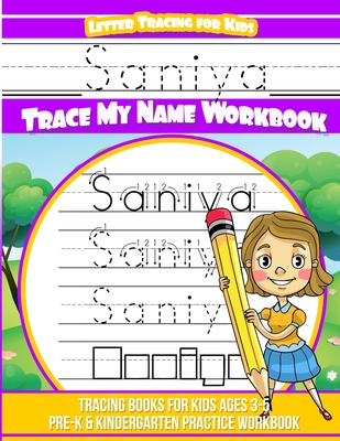 Saniya Letter Tracing for Kids Trace my Name Workbook: Tracing Books for Kids ages 3 - 5 Pre-K & Kindergarten Practice Workbook - Davis, Yolie