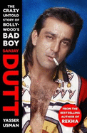 Sanjay Dutt :: The Crazy Untold Story Of Bollywoods Bad Boy